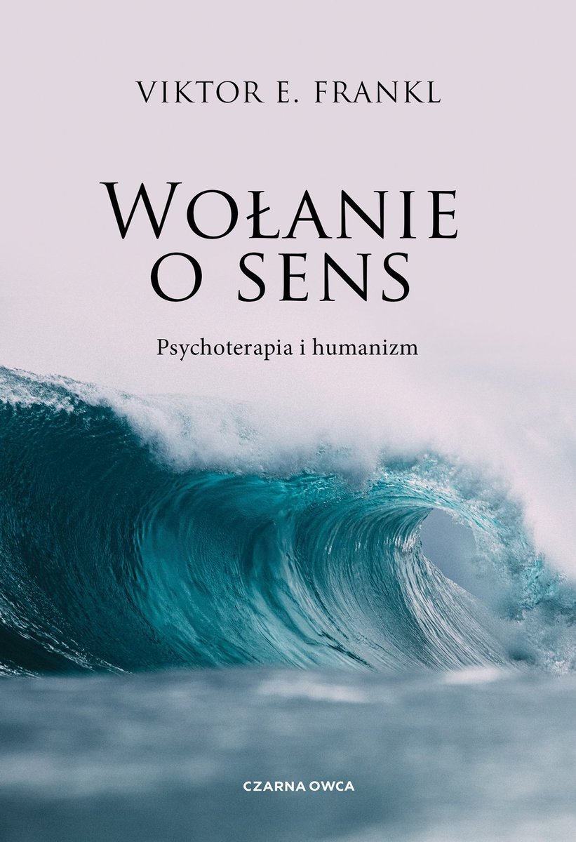 Wołanie o sens. Psychoterapia i humanizm