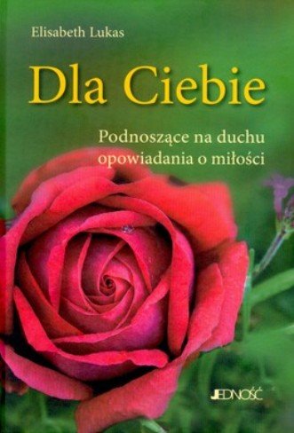 Dla ciebie. Podnoszące na duchu opowiadania o miłości