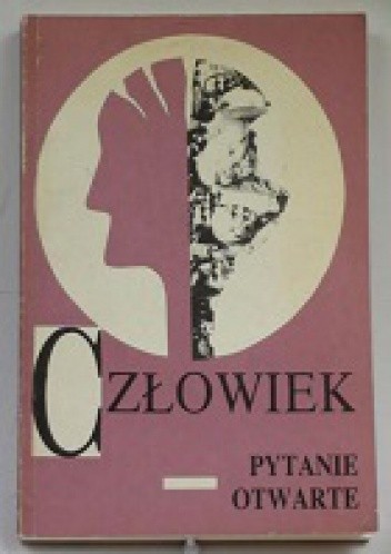 Człowiek - pytanie otwarte. Studia z logoteorii i logoterapii